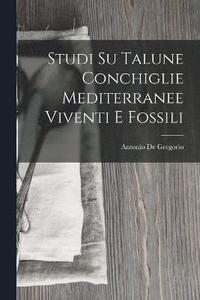 bokomslag Studi Su Talune Conchiglie Mediterranee Viventi E Fossili