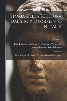 bokomslag Storia Della Scultura Dal Suo Risorgimento in Italia