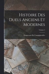 bokomslag Histoire Des Duels Anciens Et Modernes; Volume 2