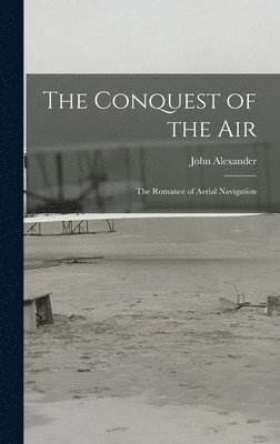 John Alexander - Conquest of the Air, Inbunden