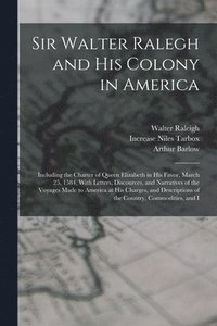 bokomslag Sir Walter Ralegh and His Colony in America