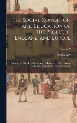 The Social Condition and Education of the People in England and Europe 1