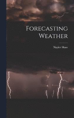 Napier Shaw - Forecasting Weather, Inbunden