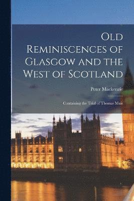 Old Reminiscences of Glasgow and the West of Scotland 1