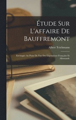 Albert Teichmann - Étude Sur L'affaire De Bauffremont, Inbunden