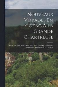 bokomslag Nouveaux Voyages En Zigzag  La Grande Chartreuse