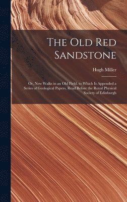 Hugh Miller - Old Red Sandstone, Inbunden