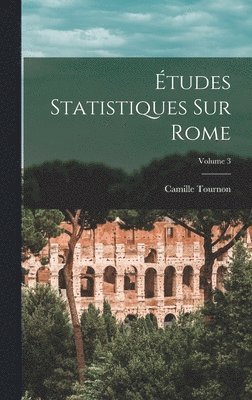 bokomslag Études Statistiques Sur Rome; Volume 3