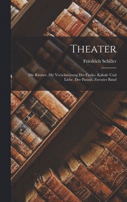Friedrich Schiller - Theater, Inbunden