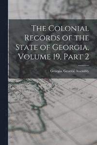 bokomslag Colonial Records of the State of Georgia, Volume 19, part 2