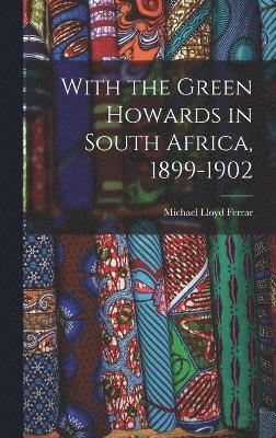 With the Green Howards in South Africa, 1899-1902 1