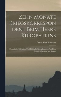 bokomslag Zehn Monate Kriegskorrespondent Beim Heere Kuropatkins