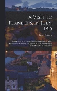bokomslag A Visit to Flanders, in July, 1815