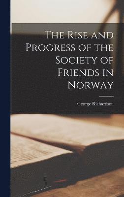 The Rise and Progress of the Society of Friends in Norway 1