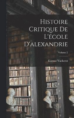 bokomslag Histoire Critique De L'cole D'alexandrie; Volume 2