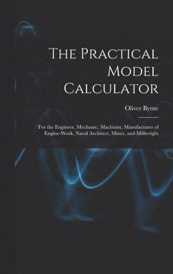 Oliver Byrne - Practical Model Calculator, Inbunden