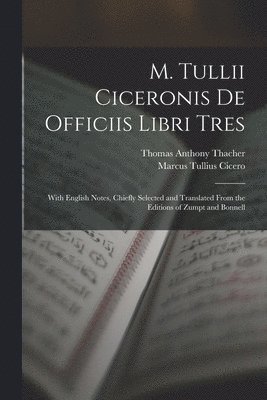 M. Tullii Ciceronis De Officiis Libri Tres 1