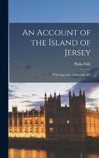 bokomslag An Account of the Island of Jersey