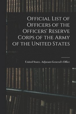 bokomslag Official List of Officers of the Officers' Reserve Corps of the Army of the United States