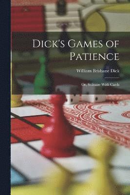 bokomslag Dick's Games of Patience