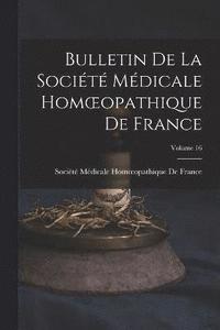 bokomslag Bulletin De La Société Médicale Homoeopathique De France; Volume 16