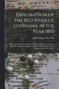 bokomslag Exploration of the Red River of Louisiana, in the Year 1852