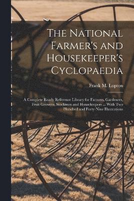 bokomslag The National Farmer's and Housekeeper's Cyclopaedia