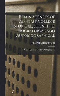 bokomslag Reminiscences of Amherst College Historical, Scientific, Biographical and Autobiographical