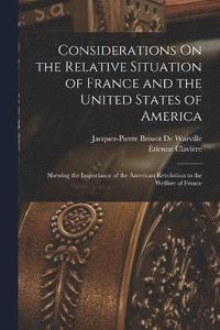 bokomslag Considerations On the Relative Situation of France and the United States of America