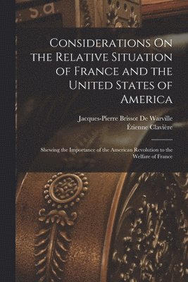 bokomslag Considerations On the Relative Situation of France and the United States of America