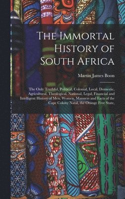 Martin James Boon - Immortal History of South Africa, Inbunden