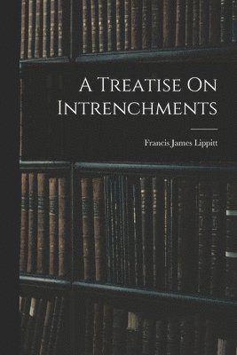 bokomslag A Treatise On Intrenchments