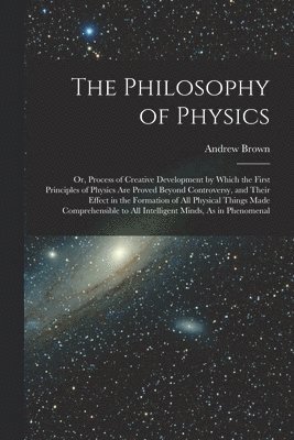 Andrew Brown - Philosophy of Physics, Häftad