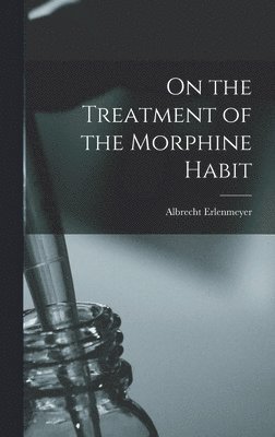 On the Treatment of the Morphine Habit 1