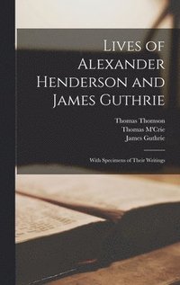 bokomslag Lives of Alexander Henderson and James Guthrie