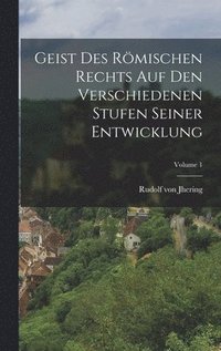 bokomslag Geist Des Römischen Rechts Auf Den Verschiedenen Stufen Seiner Entwicklung; Volume 1