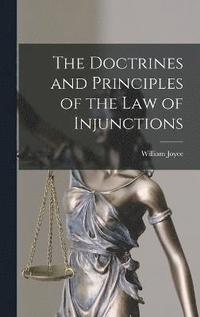 bokomslag The Doctrines and Principles of the Law of Injunctions