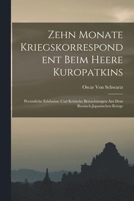 Oscar Von Schwartz - Zehn Monate Kriegskorrespondent Beim Heere Kuropatkins, Häftad
