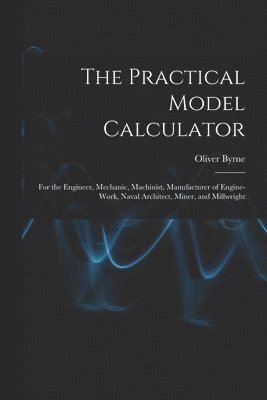 Oliver Byrne - Practical Model Calculator, Häftad