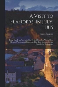 bokomslag A Visit to Flanders, in July, 1815