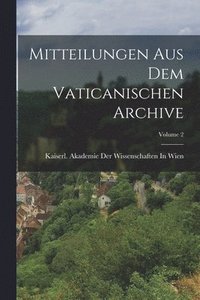 bokomslag Mitteilungen Aus Dem Vaticanischen Archive; Volume 2