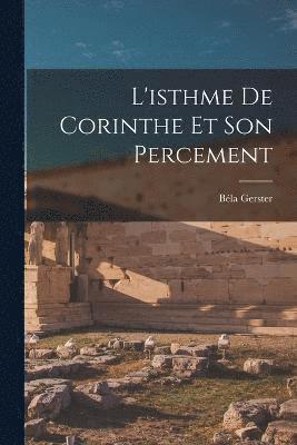 L'isthme De Corinthe Et Son Percement 1