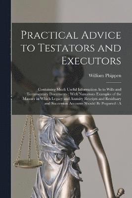 Practical Advice to Testators and Executors 1