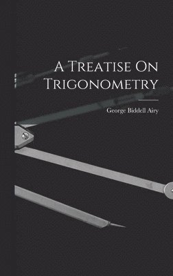 George Biddell Airy - Treatise On Trigonometry, Inbunden