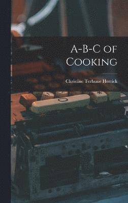 Christine Terhune Herrick - A-B-C of Cooking, Inbunden