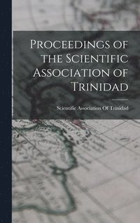 bokomslag Proceedings of the Scientific Association of Trinidad