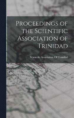 bokomslag Proceedings of the Scientific Association of Trinidad