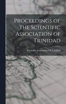 bokomslag Proceedings of the Scientific Association of Trinidad