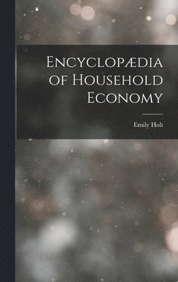 bokomslag Encyclopædia of Household Economy