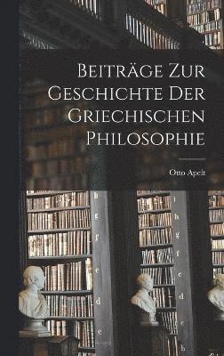 bokomslag Beitrge Zur Geschichte Der Griechischen Philosophie